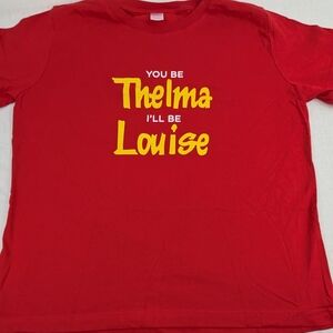 You Be Thelma, I'll Be Louise Red Tee Shirt Top Large